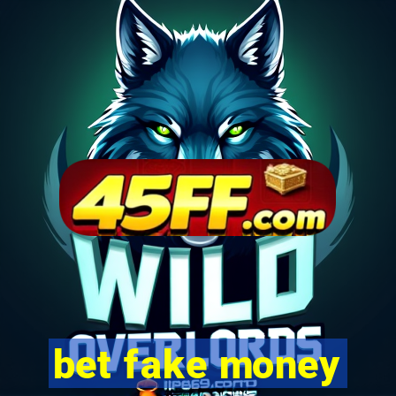 bet fake money
